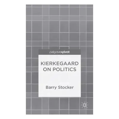 "Kierkegaard on Politics" - "" ("Stocker Barry")