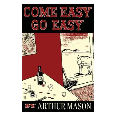 "Come Easy, Go Easy" - "" ("Mason Arthur")