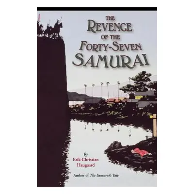 "The Revenge of the Forty-Seven Samurai" - "" ("Haugaard Erik C.")