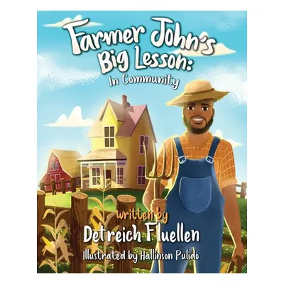 "Farmer John's Big Lesson: In Community" - "" ("Fluellen Detreich")