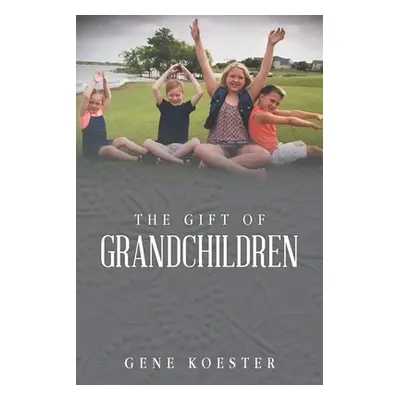 "The Gift of Grandchildren" - "" ("Koester Gene")