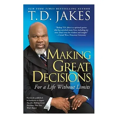 "Making Great Decisions: For a Life Without Limits" - "" ("Jakes T. D.")