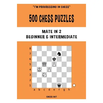 "500 Chess Puzzles, Mate in 2, Beginner and Intermediate Level" - "" ("Akt Chess")