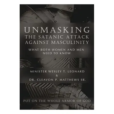 "Unmasking The Satanic Attack Against Masculinity: What Both Women and Men Need to Know" - "" ("