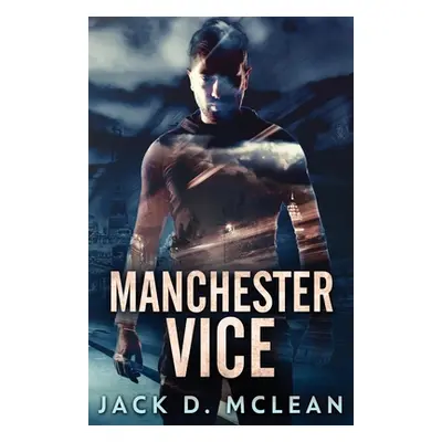 "Manchester Vice" - "" ("McLean Jack D.")