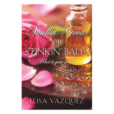 "Smellin' Good, or Stinkin' Bad?" - "" ("Vazquez Elisa")