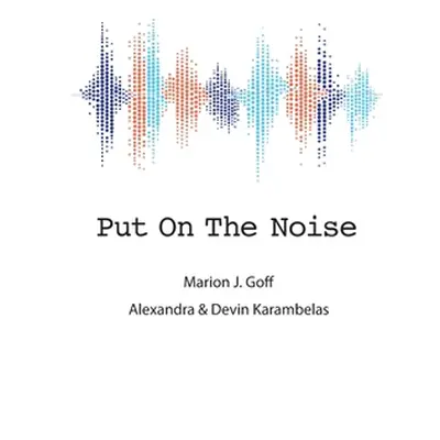 "Put On The Noise" - "" ("Goff Marion J.")