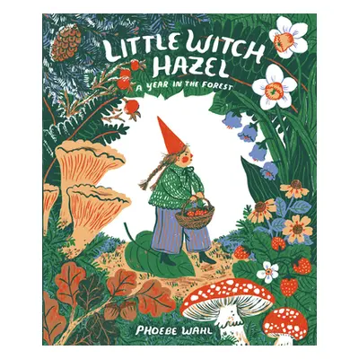 "Little Witch Hazel: A Year in the Forest" - "" ("Wahl Phoebe")