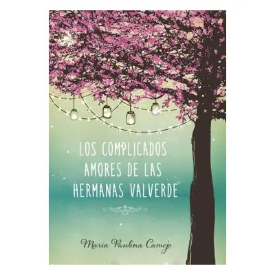 "Complicados Amores de Las Hermanas Valverde" - "" ("Camejo Maria Paulina")