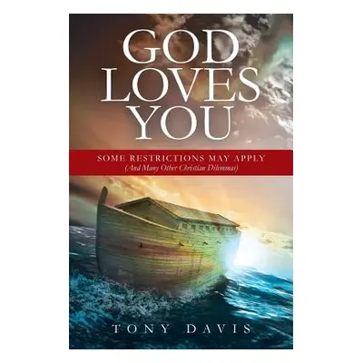 "God Loves You: Some Restrictions May Apply (And Many Other Christian Dilemmas)" - "" ("Davis To