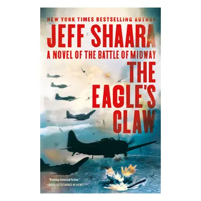 "The Eagle's Claw: A Novel of the Battle of Midway" - "" ("Shaara Jeff")