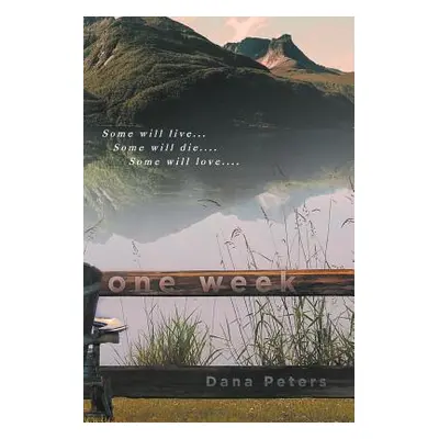 "One Week" - "" ("Peters Dana")