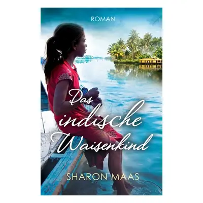 "Das indische Waisenkind: Roman" - "" ("Maas Sharon")