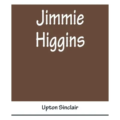 "Jimmie Higgins" - "" ("Sinclair Upton")