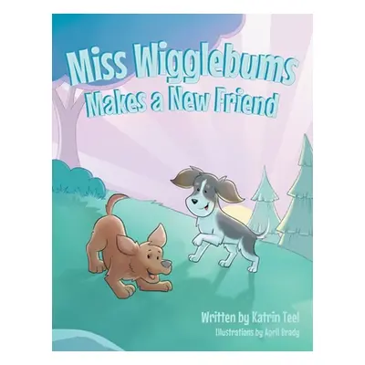 "Miss Wigglebums Makes a New Friend" - "" ("Teel Katrin")