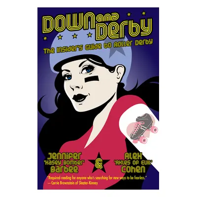 "Down and Derby: The Insider's Guide to Roller Derby" - "" ("Cohen Alex")