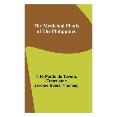 "The Medicinal Plants of the Philippines" - "" ("H. Pardo de Tavera T.")