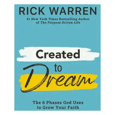 "Created to Dream: The 6 Phases God Uses to Grow Your Faith" - "" ("Warren Rick")