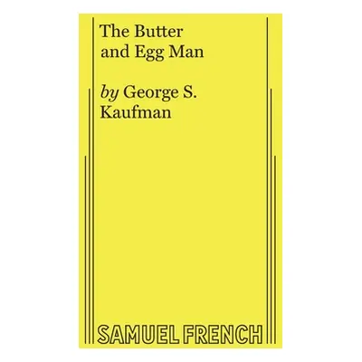 "The Butter and Egg Man" - "" ("Kaufman George S.")