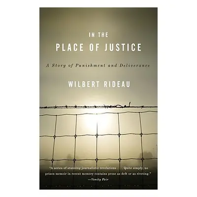 "In the Place of Justice: A Story of Punishment and Redemption" - "" ("Rideau Wilbert")