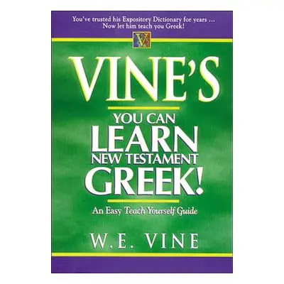 "Vine's You Can Learn New Testament Greek!" - "" ("Vine W. E.")