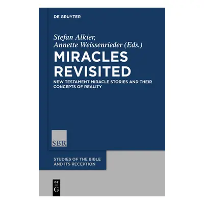 "Miracles Revisited: New Testament Miracle Stories and Their Concepts of Reality" - "" ("Alkier 