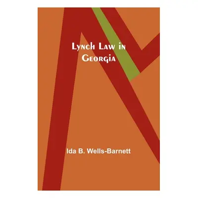 "Lynch Law in Georgia" - "" ("Wells-Barnett Ida")