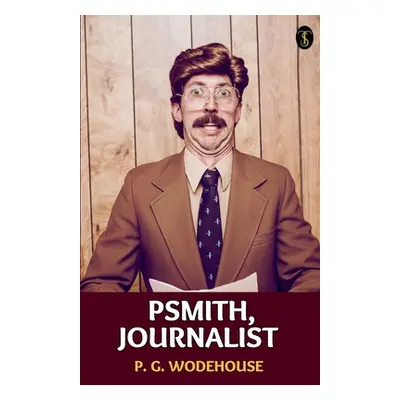 "Psmith, Journalist" - "" ("Wodehouse P. G.")