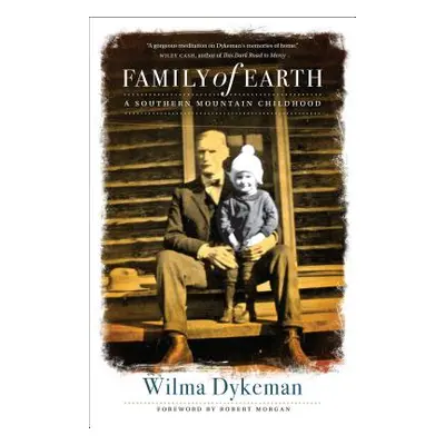 "Family of Earth: A Southern Mountain Childhood" - "" ("Dykeman Wilma")