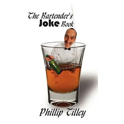 "The Bartender's Joke Book" - "" ("Tilley Phillip")