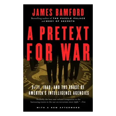 "A Pretext for War: 9/11, Iraq, and the Abuse of America's Intelligence Agencies" - "" ("Bamford