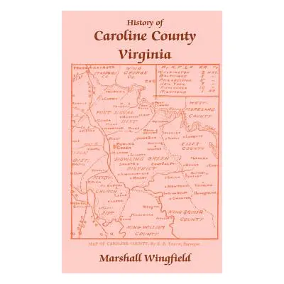 "History of Caroline County, Virginia" - "" ("Wingfield Marshall")