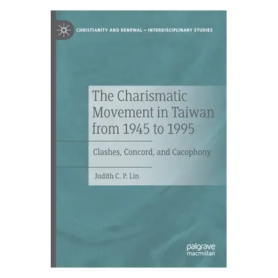 "The Charismatic Movement in Taiwan from 1945 to 1995: Clashes, Concord, and Cacophony" - "" ("L