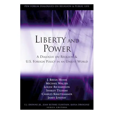 "Liberty and Power: A Dialogue on Religion and U.S. Foreign Policy in an Unjust World" - "" ("He