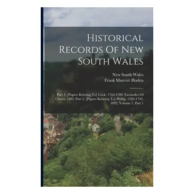 "Historical Records Of New South Wales: Part 1. [papers Relating To] Cook, 1762-1780. Facsimiles