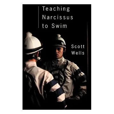 "Teaching Narcissus to Swim" - "" ("Wells Scott")