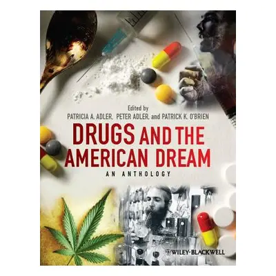 "Drugs and the American Dream: An Anthology" - "" ("Adler Patricia A.")