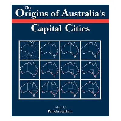 "The Origins of Australia's Capital Cities" - "" ("Statham Pamela")