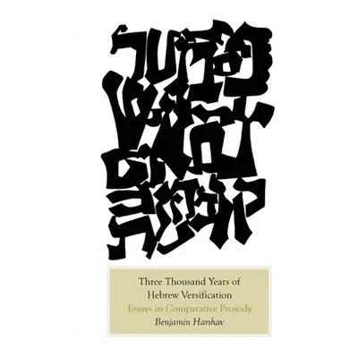 "Three Thousand Years of Hebrew Versification: Essays in Comparative Prosody" - "" ("Harshav Ben