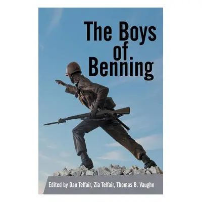 "The Boys of Benning: Stories from the Lives of Fourteen Infantry Ocs Class 2-62 Graduates" - ""