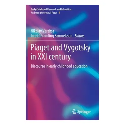 "Piaget and Vygotsky in XXI Century: Discourse in Early Childhood Education" - "" ("Veraksa Niko