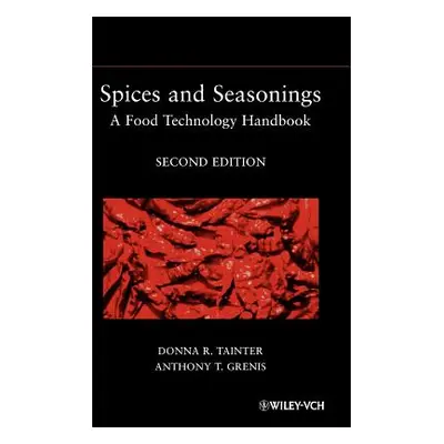 "Spices and Seasonings: A Food Technology Handbook" - "" ("Tainter Donna R.")