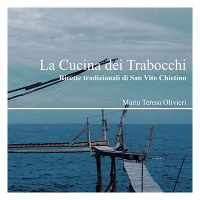 "La Cucina dei Trabocchi" - "" ("Olivieri Maria Teresa")