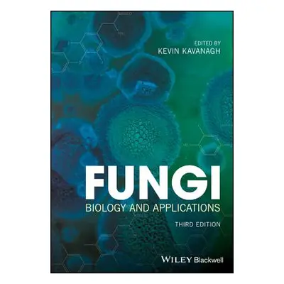 "Fungi: Biology and Applications" - "" ("Kavanagh Kevin")