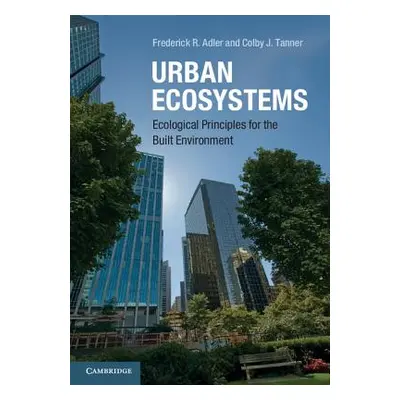 "Urban Ecosystems: Ecological Principles for the Built Environment" - "" ("Adler Frederick R.")