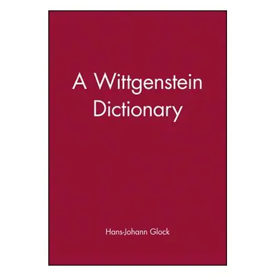 "Wittgenstein Dictionary" - "" ("Glock Hans-Johann")