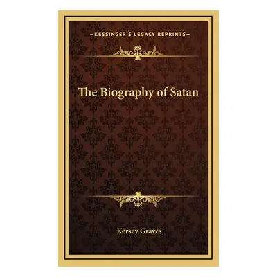 "The Biography of Satan" - "" ("Graves Kersey")