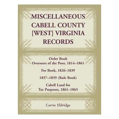 "Miscellaneous Cabell County, West Virginia, Records, Order Book Overseers of the Poor 1814-1861