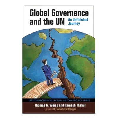 "Global Governance and the UN: An Unfinished Journey" - "" ("Weiss Thomas G.")