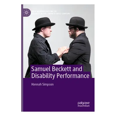 "Samuel Beckett and Disability Performance" - "" ("Simpson Hannah")